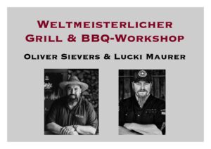 Weltmeisterlicher Grill & BBQ-Workshop: Oliver Sievers & Lucki Maurer