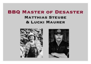 BBQ Master of Desaster: Matthias Steube & Lucki Maurer